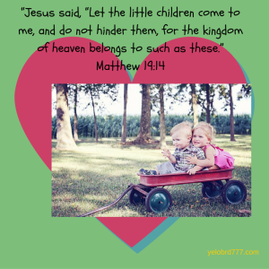 “Jesus said, “Let the little children come