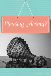 Pleasing Aroma?